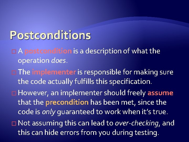 Postconditions � A postcondition is a description of what the operation does. � The