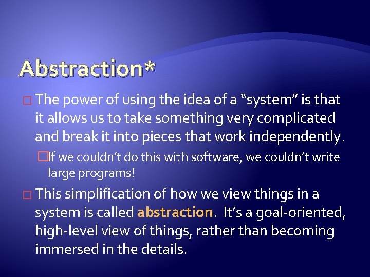 Abstraction* � The power of using the idea of a “system” is that it