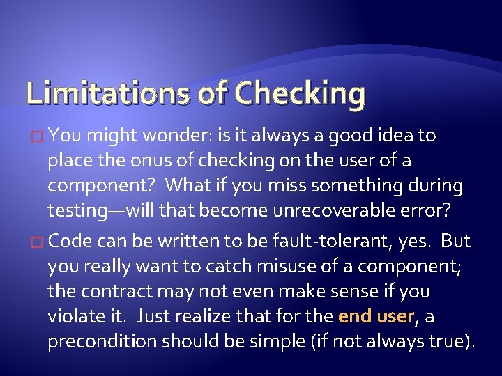 Limitations of Checking � You might wonder: is it always a good idea to
