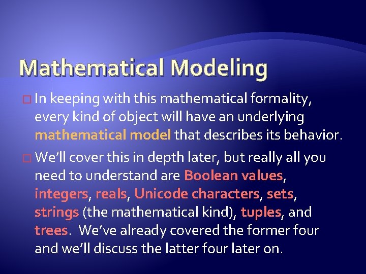 Mathematical Modeling � In keeping with this mathematical formality, every kind of object will