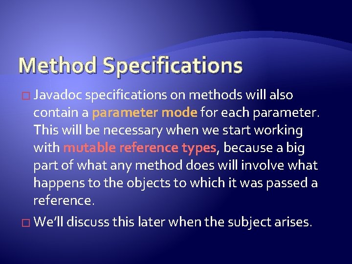 Method Specifications � Javadoc specifications on methods will also contain a parameter mode for