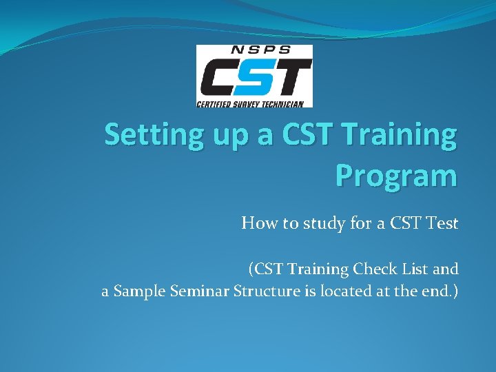 Setting up a CST Training Program How to study for a CST Test (CST