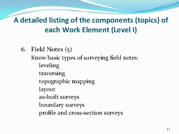 A detailed listing of the components (topics) of each Work Element (Level I) 6.