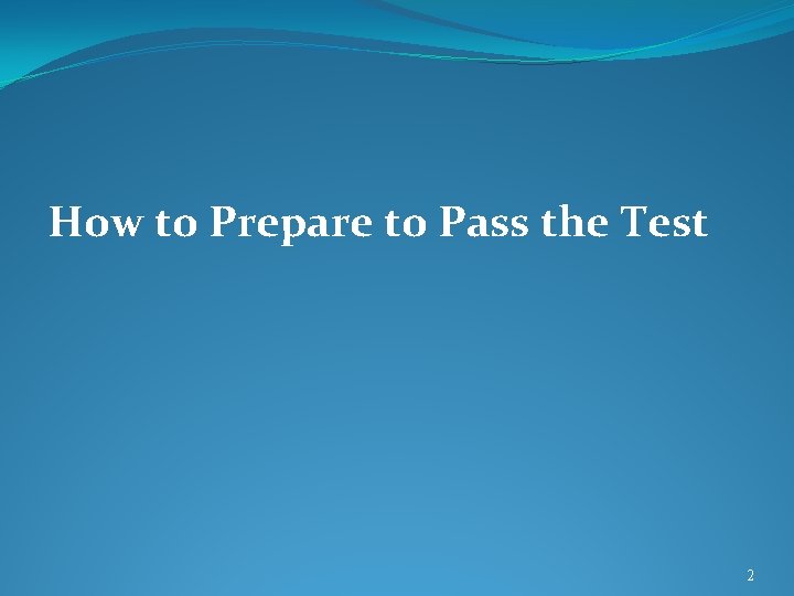 How to Prepare to Pass the Test 2 