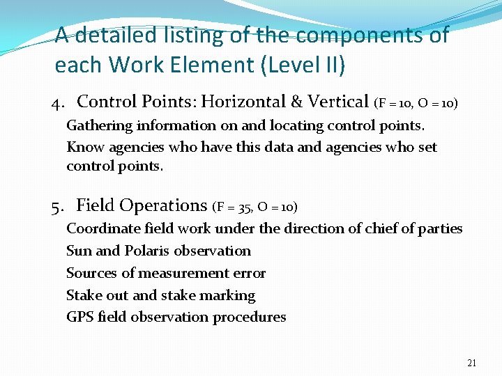 A detailed listing of the components of each Work Element (Level II) 4. Control