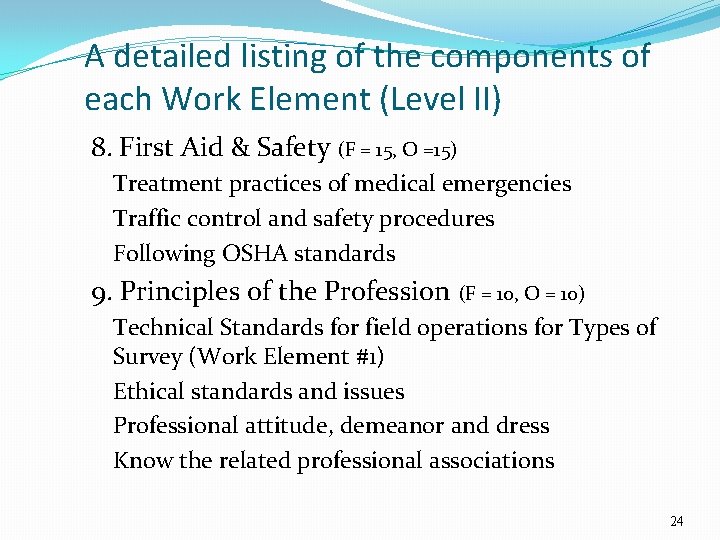 A detailed listing of the components of each Work Element (Level II) 8. First