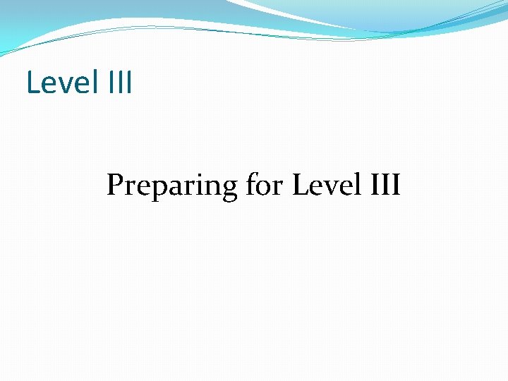 Level III Preparing for Level III 