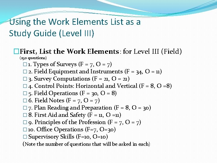 Using the Work Elements List as a Study Guide (Level III) �First, List the