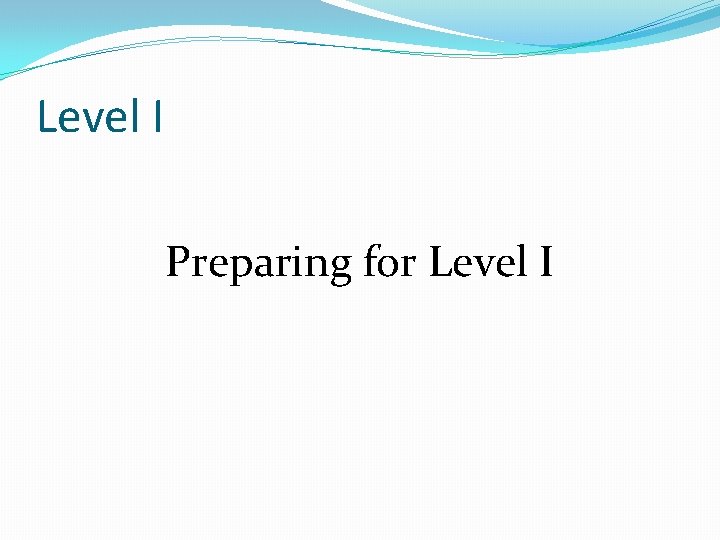 Level I Preparing for Level I 