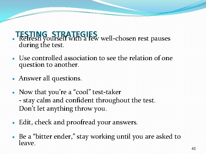 · TESTING STRATEGIES Refresh yourself with a few well-chosen rest pauses during the test.