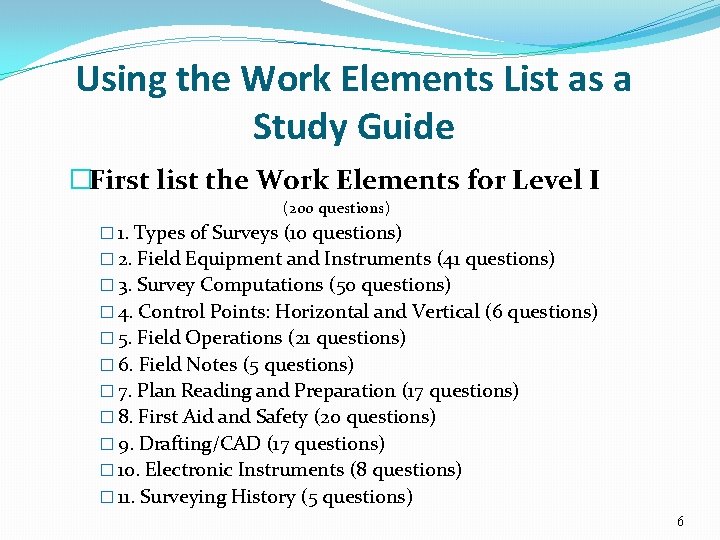 Using the Work Elements List as a Study Guide �First list the Work Elements