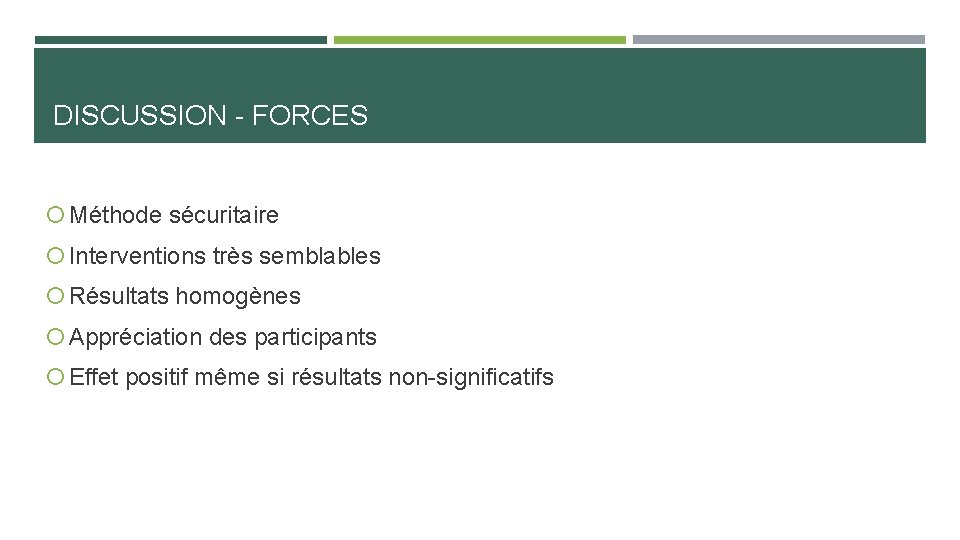 DISCUSSION - FORCES Méthode sécuritaire Interventions très semblables Résultats homogènes Appréciation des participants Effet