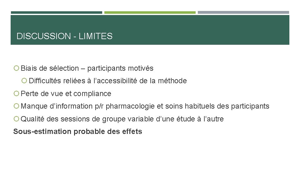 DISCUSSION - LIMITES Biais de sélection – participants motivés Difficultés reliées à l’accessibilité de