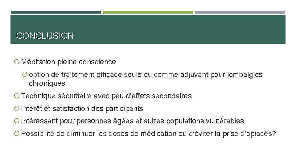 CONCLUSION Méditation pleine conscience option de traitement efficace seule ou comme adjuvant pour lombalgies