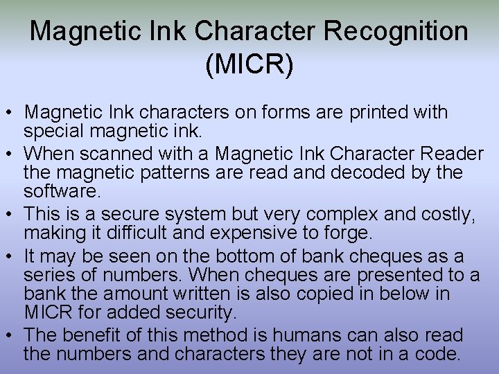 Magnetic Ink Character Recognition (MICR) • Magnetic Ink characters on forms are printed with