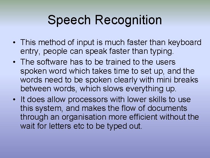 Speech Recognition • This method of input is much faster than keyboard entry, people