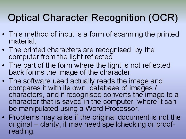 Optical Character Recognition (OCR) • This method of input is a form of scanning