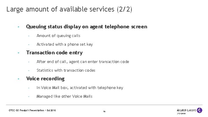 Large amount of available services (2/2) - - - Queuing status display on agent