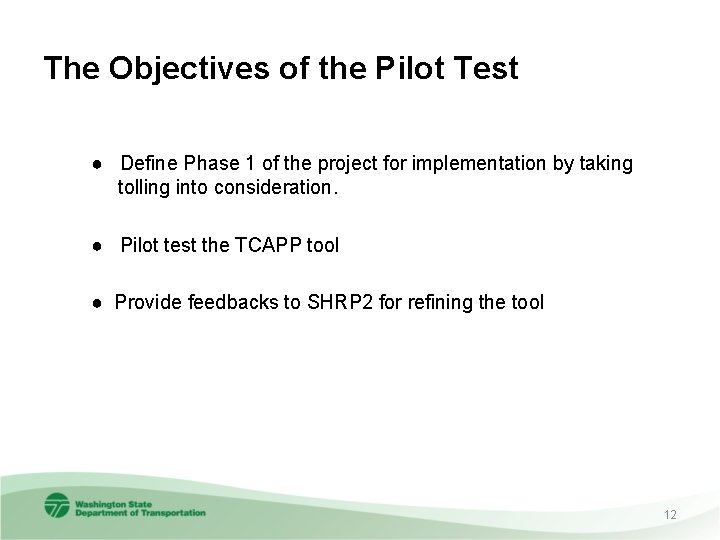 The Objectives of the Pilot Test ● Define Phase 1 of the project for