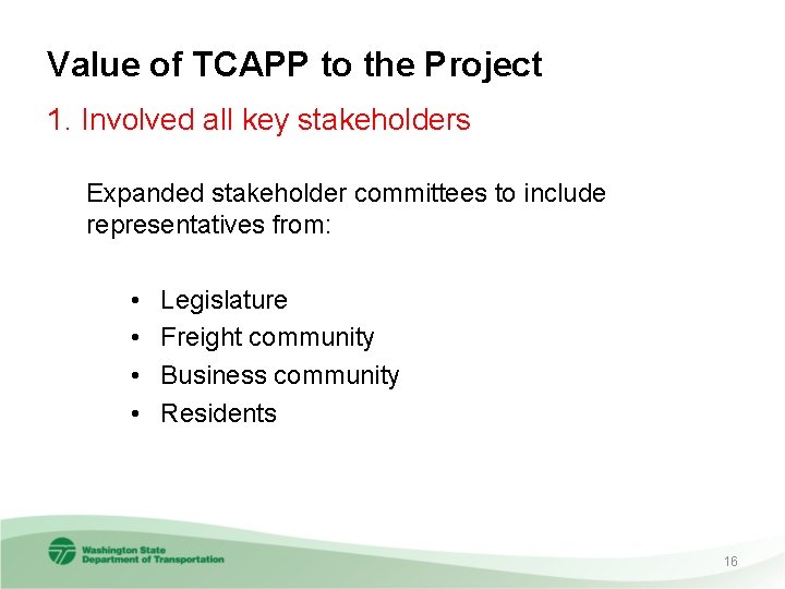 Value of TCAPP to the Project 1. Involved all key stakeholders Expanded stakeholder committees