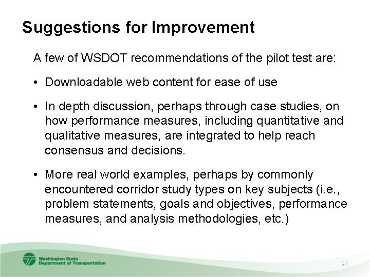 Suggestions for Improvement A few of WSDOT recommendations of the pilot test are: •