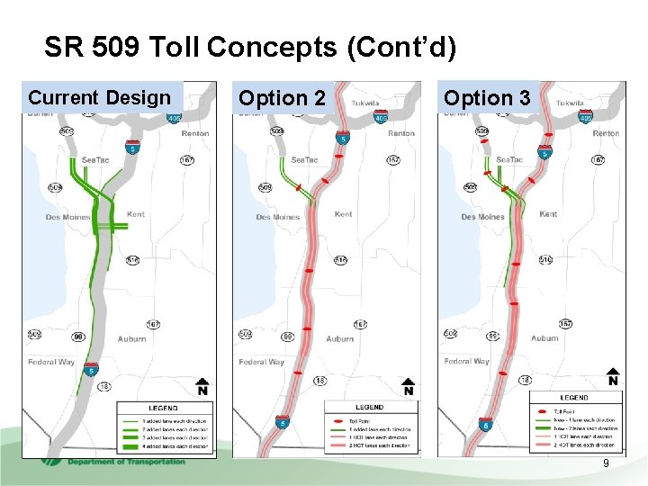 SR 509 Toll Concepts (Cont’d) Current Design Option 2 Option 3 9 