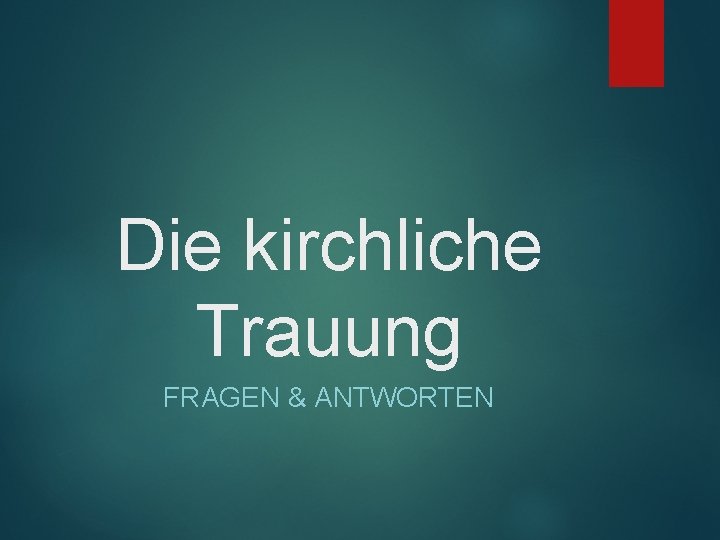 Die kirchliche Trauung FRAGEN & ANTWORTEN 