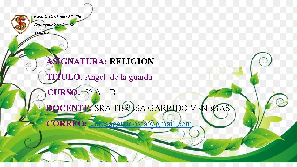 Escuela Particular Nº 270 San Francisco de Asís Temuco ASIGNATURA: RELIGIÓN TÍTULO: Ángel de