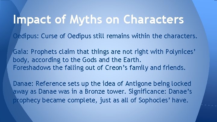 Impact of Myths on Characters Oedipus: Curse of Oedipus still remains within the characters.