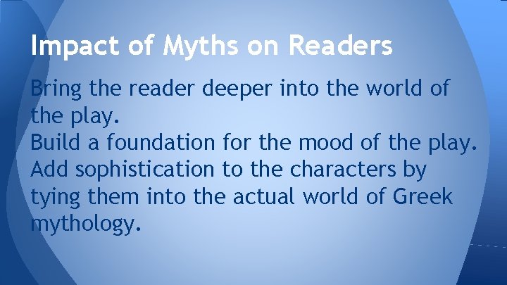 Impact of Myths on Readers Bring the reader deeper into the world of the
