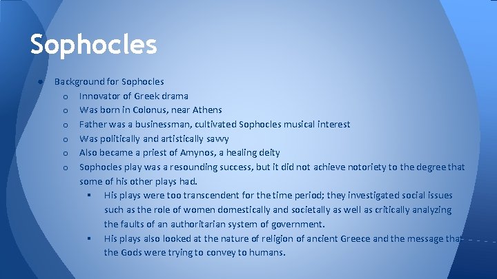 Sophocles ● Background for Sophocles o Innovator of Greek drama o Was born in