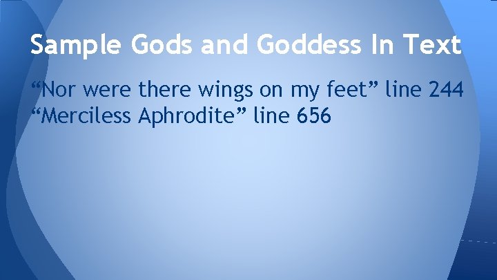 Sample Gods and Goddess In Text “Nor were there wings on my feet” line