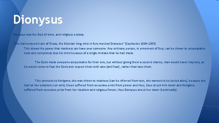 Dionysus was the God of wine, and religious ecstasy. “The hot-tempered son of Dryas,