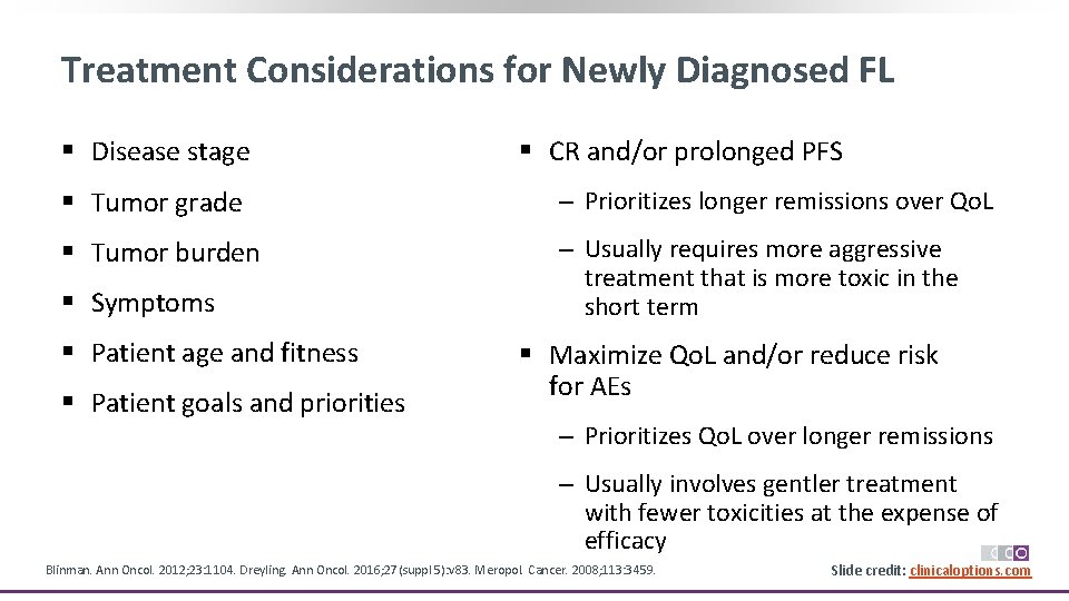 Treatment Considerations for Newly Diagnosed FL § Disease stage § CR and/or prolonged PFS