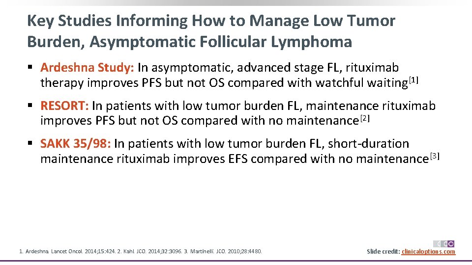 Key Studies Informing How to Manage Low Tumor Burden, Asymptomatic Follicular Lymphoma § Ardeshna