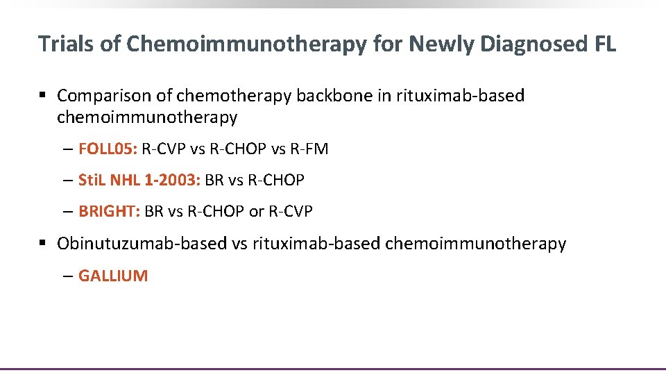 Trials of Chemoimmunotherapy for Newly Diagnosed FL § Comparison of chemotherapy backbone in rituximab‐based