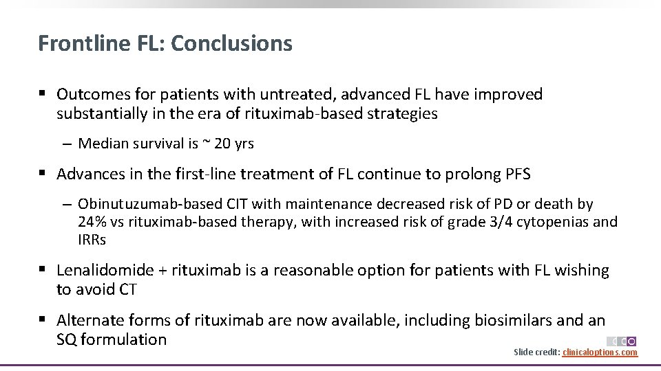 Frontline FL: Conclusions § Outcomes for patients with untreated, advanced FL have improved substantially