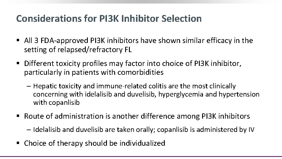 Considerations for PI 3 K Inhibitor Selection § All 3 FDA‐approved PI 3 K