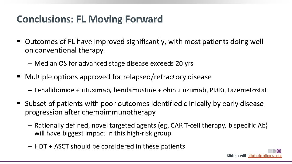 Conclusions: FL Moving Forward § Outcomes of FL have improved significantly, with most patients