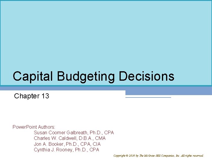 Capital Budgeting Decisions Chapter 13 Power. Point Authors: Susan Coomer Galbreath, Ph. D. ,