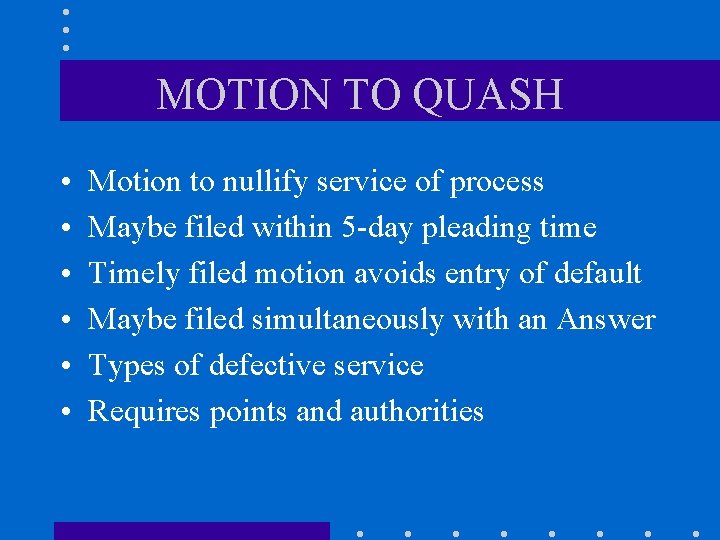 MOTION TO QUASH • • • Motion to nullify service of process Maybe filed