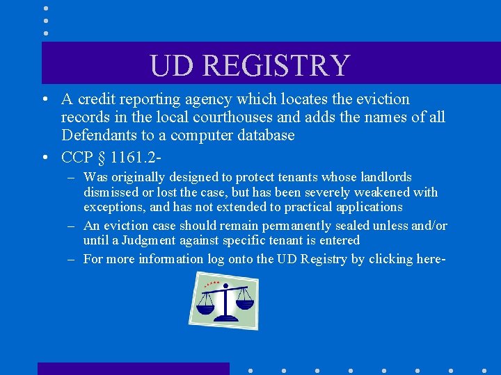 UD REGISTRY • A credit reporting agency which locates the eviction records in the
