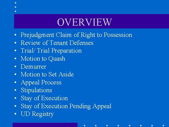 OVERVIEW • • • Prejudgment Claim of Right to Possession Review of Tenant Defenses