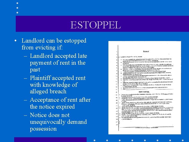 ESTOPPEL • Landlord can be estopped from evicting if: – Landlord accepted late payment