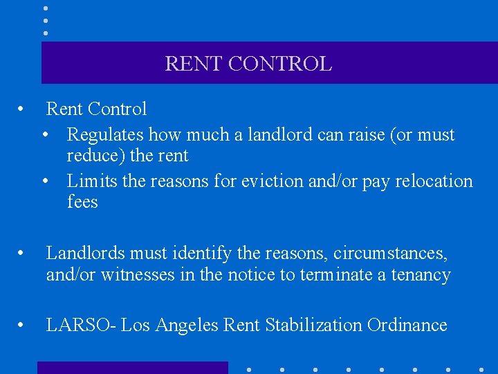 RENT CONTROL • Rent Control • Regulates how much a landlord can raise (or