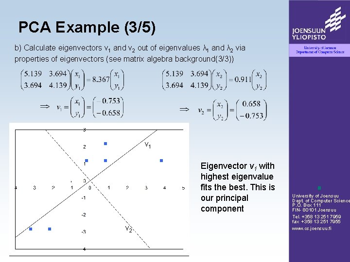 PCA Example (3/5) b) Calculate eigenvectors v 1 and v 2 out of eigenvalues