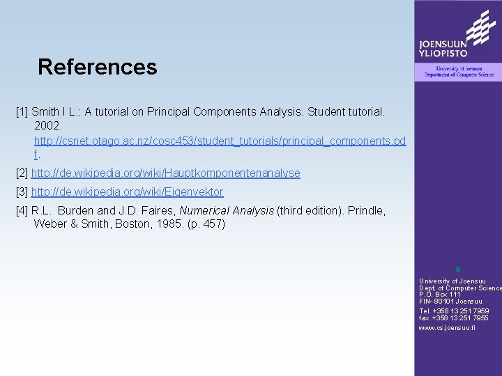 References [1] Smith I L. : A tutorial on Principal Components Analysis. Student tutorial.