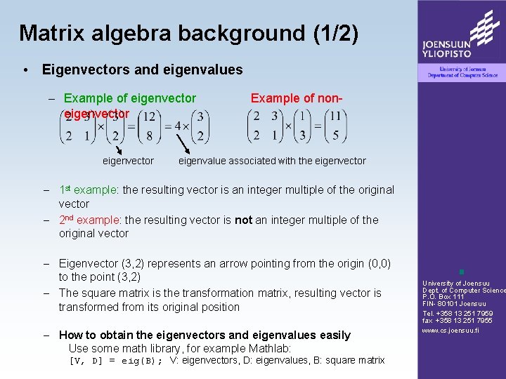 Matrix algebra background (1/2) • Eigenvectors and eigenvalues – Example of eigenvector Example of