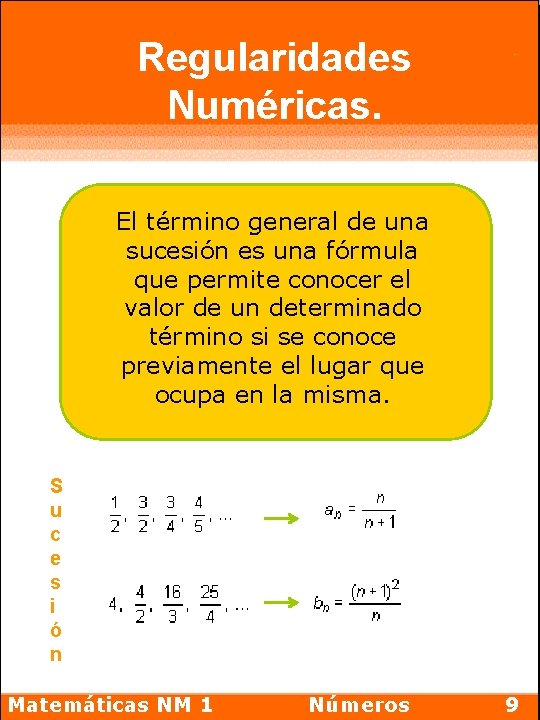 Regularidades Numéricas. El término general de una sucesión es una fórmula que permite conocer