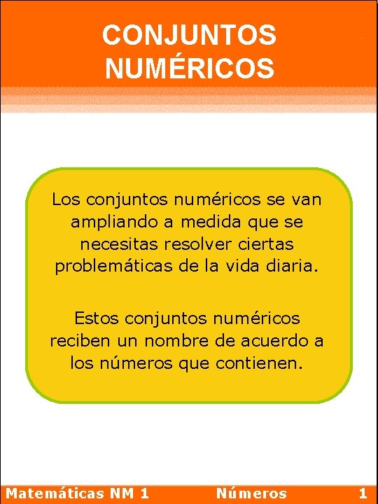 CONJUNTOS NUMÉRICOS Los conjuntos numéricos se van ampliando a medida que se necesitas resolver